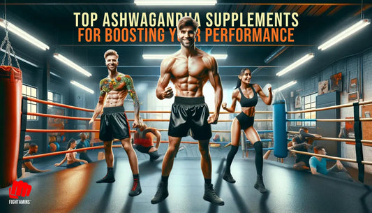 Top Ashwagandha Supplements for Fighters: Boost Your Performance